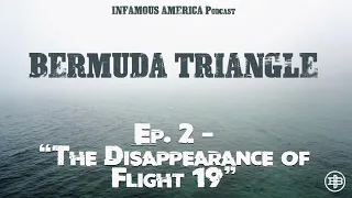 INFAMOUS AMERICA | Bermuda Triangle Ep2: “The Disappearance of Flight 19”