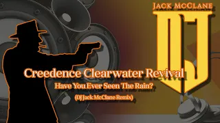 Creedence Clearwater Revival - Have You Ever Seen The Rain? (DJ Jack McClane Remix)