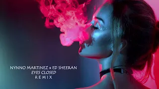 Nynno Martinez ❌ @EdSheeran - Eyes Closed l REMIX