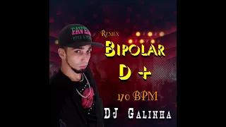 Remix 170 BPM - Don Juan e Davi - Bipolar D + - DJ Galinha