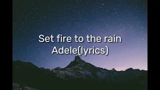 Set fire to the rain - Adele (lyrics)