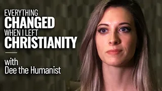 Everything Changed When I Left Christianity: Dee the Humanist