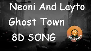 NEONI and LAYTO - GHOST TOWN 8D SONG
