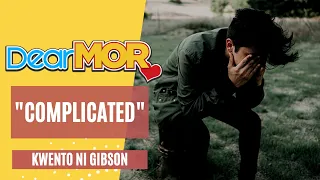 Dear MOR Presents: "Complicated" Kwento Ni Gibson