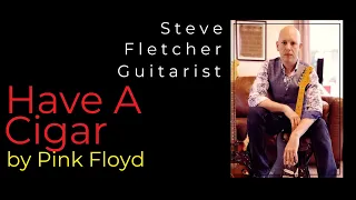 "HAVE A CIGAR" By Pink Floyd | Guitar Tuition by Steve Fletcher - Guitarist