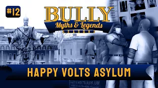 Bully SE | Myths & Legends | Myth #12 | Happy Volts Asylum