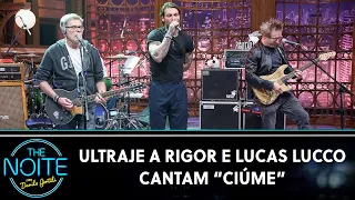 Ultraje a Rigor e Lucas Lucco cantam "Ciúme" | The Noite (05/10/23)