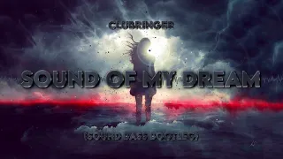 Clubringer - Sound Of My Dream (SOUND BASS Bootleg)