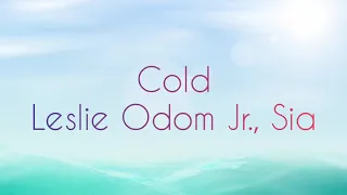 Cold Lyrics By Leslie Odom Jr. & Sia