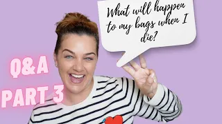 What I'll do with my luxury bags when I die 😵  - PART 3 Q&A