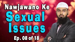 Masturbation & Sex Dolls ~ Nawjawano Ke Sexual Issues Ep 8 of 18 By @AdvFaizSyedOfficial