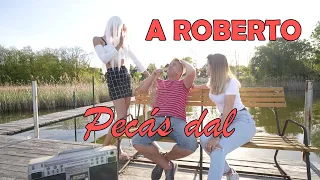 A ROBERTO - PECÁS DAL (OFFICIAL VIDEÓKLIP)