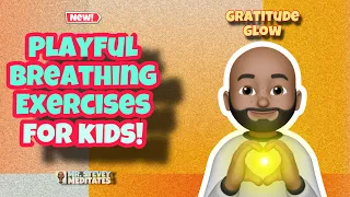 Gratitude Glow 🌟 | New Series! 🌟 | Playful Breathing Exercises for Kids! 🌟