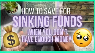 HOW TO SAVE FOR SINKING FUNDS WHEN YOU DON’T HAVE ENOUGH MONEY | SINKING FUNDS EXPLAINED