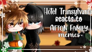 Hotel Transylvania reacts to Afton Family memes || FNaF || Gacha || 🥀