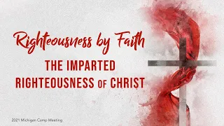 04.The Imparted Righteousness of Christ