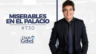 Dante Gebel #730 | Miserables en el palacio