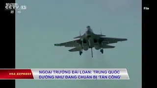 Ngoại trưởng Đài Loan: Trung Quốc dường như đang chuẩn bị tấn công (VOA)