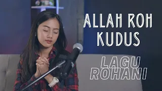 ALLAH ROH KUDUS - LAGU ROHANI | COVER BY MICHELA THEA