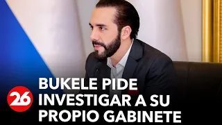 Nayib Bukele, presidente de El Salvador, pide investigar a su propio Gabinete