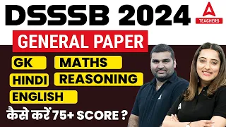 DSSSB General Paper Preparation Strategy 2024 | कैसे करें 75+ SCORE ?