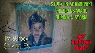 Stuck in Abandoned Child Asylum During Storm RPC P9 ParaUrbexplorations My Haunted Diary