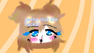 gacha club life hacks!