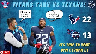 The Tennessee Titans Tank Against the Texans! It's Time to Vent!