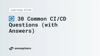 30 Common CI/CD Questions (with Answers)