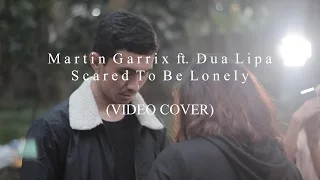 Martin Garrix ft. Dua Lipa - Scared To Be Lonely (VIDEO COVER)