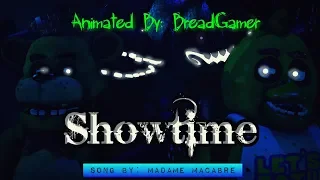 (Fnaf/Sfm) "SHOWTIME" (Song By: Madame Macabre and MrCreepypasta)