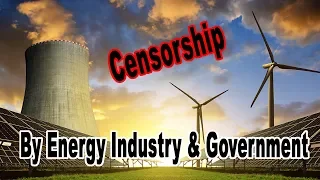 Censorship Through The Collusion Of The Energy Industry And Government