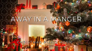 Away in a Manger  (1 Hour Loop) - Christmas Piano Music | Relaxing Piano Music