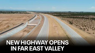 State Route 24: New highway extension now complete in Far East Valley
