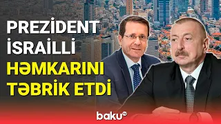 İlham Əliyev İsrail Prezidentini təbrik etdi - BAKU TV