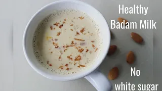 Healthy & Nutritious Badam milk without white sugar Recipe | almond milk | how to make Badam milk