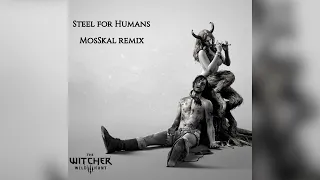 The Witcher 3 - Steel for Humans (MIKE MVSK remix)