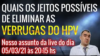 Quais os jeitos possíveis de eliminar as VERRUGAS DO HPV