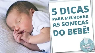 5 SUPER DICAS PARA MELHORAR AS SONECAS DO BEBÊ | MACETES DE MÃE