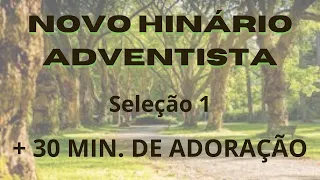 +30 Minutos de Hinos Inspiradores | Seleção 1 - Novo Hinário Adventista do Sétimo Dia