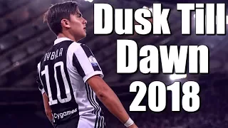 Paulo Dybala - Dusk Till Dawn | Skills & Goals | 2018/2019 HD