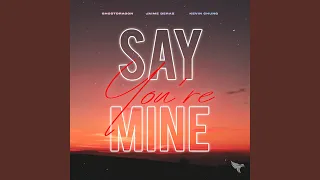 Say You're Mine ft. Jaime Deraz
