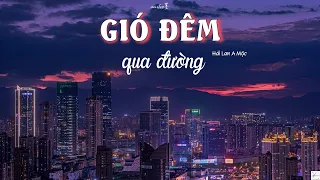 [Pinyin/Vietsub] Gió đêm qua đường (过路的晚风) - Hải Lai A Mộc (海来阿木) – Hot Douyin