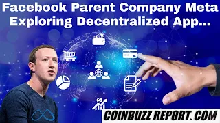 FACEBOOK Parent Company META Exploring DECENTRALIZED App..Daily Crypto News