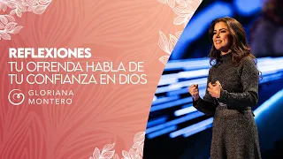 Tu ofrenda habla de tu confianza en Dios - Gloriana Montero | Reflexiones Cristianas 2022