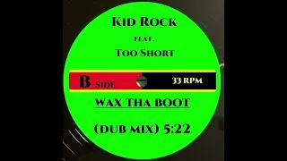 KID ROCK FEAT. TOO SHORT - WAX THA BOOT (DUB MIX)