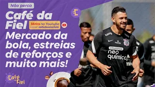 Café da Fiel: Mercado da Bola, estreia de reforços e muito mais do Corinthians