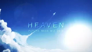 Heaven - Future Bass Mix 2018 | Best of EDM