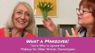What a Makeover! This is Why to Ignore the Makeup for Older Women Stereotypes!