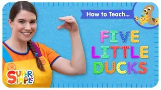 Learn How To Teach "Five Little Ducks" - Fun Numbers Song For Kids